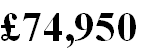 £74,950