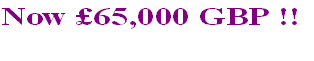 Now £65,000 GBP !!